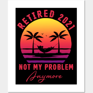 Retired 2021 Not My Problem Anymore Vintage Funny Retirement Posters and Art